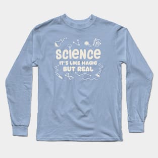 Science It's Like Magic But Real Long Sleeve T-Shirt